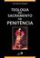 Imagem de TEOLOGIA DO SACRAMENTO DA PENITENCIA