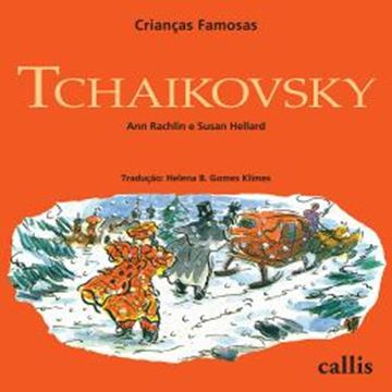 Imagem de TCHAIKOVSKY - CRIANCAS FAMOSAS - 2ª ED