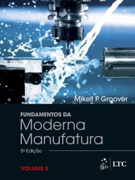 Imagem de FUNDAMENTOS DA MODERNA MANUFATURA - VOL. 2 - 5ª ED