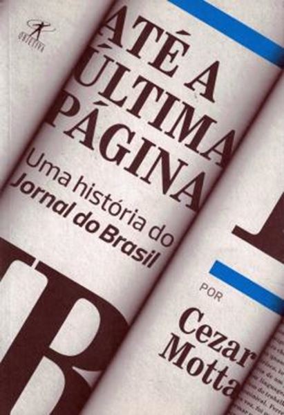 Picture of ATE A ULTIMA PAGINA - UMA HISTORIA DO JORNAL DO BRASIL