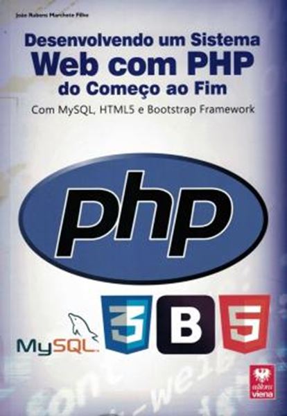 Picture of DESENVOLVENDO UM SISTEMA WEB COM PHP DO COMECO AO FIM - COM MYSQL, HTML5 E BOOTSTRAP FRAMEWORK