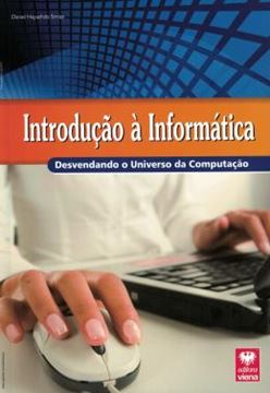 Imagem de INTRODUCAO A INFORMATICA - DESVENDANDO O UNIVERSO DA COMPUTACAO