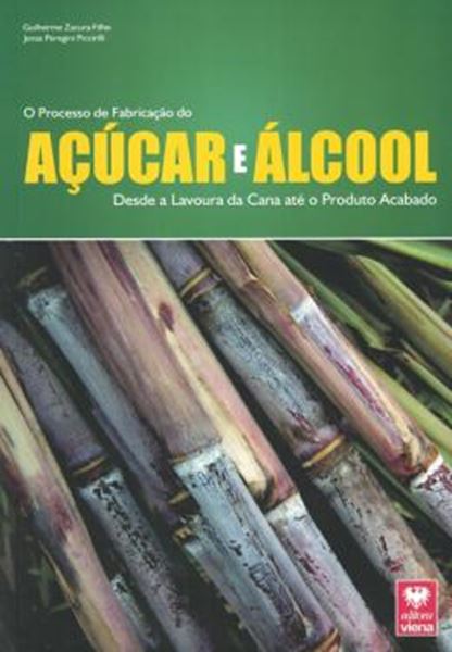 Picture of PROCESSO DE FABRICACAO DO ACUCAR E DO ALCOOL, O - DESDE A LAVOURA DA CANA ATE O PRODUTO ACABADO