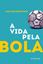 Imagem de VIDA PELA BOLA, A