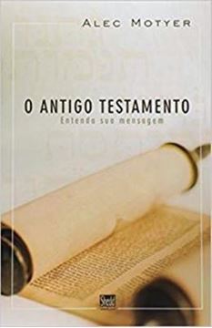 Imagem de ANTIGO TESTAMENTO, O - ENTENDA A SUA MENSAGEM 