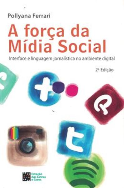 Picture of FORCA DA MIDIA SOCIAL, A - INTERFACE E LINGUAGEM JORNALISTICA NO AMBIENTE DIGITAL - 2ª ED