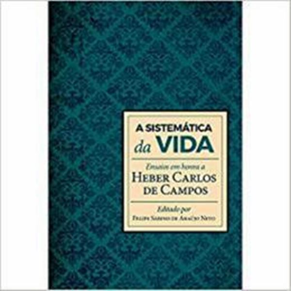 Picture of SISTEMATICA DA VIDA, A - ENSAIOS EM HONRA A HEBER CARLOS DE CAMPOS