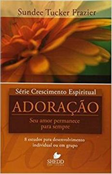 Imagem de SERIE CRESCIMENTO ESPIRITUAL - VOL. 5 - ADORACAO - 8 ESTUDOS PARA DESENVOLVIMENTO INDIVIDUAL OU EM GRUPO 