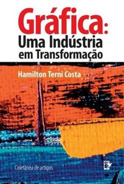 Imagem de GRAFICA - UMA INDUSTRIA EM TRANSFORMACAO - COLETANEA DE ARTIGOS