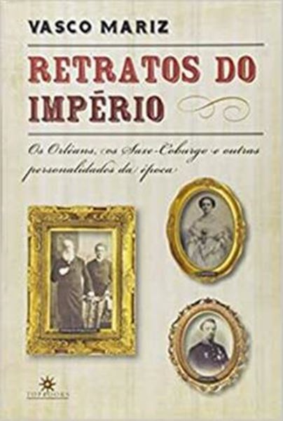 Picture of RETRATOS DO IMPERIO -  OS ORLEANS, OS SAXE-COBURGO E OUTRAS PERSONALIDADES DA EPOCA