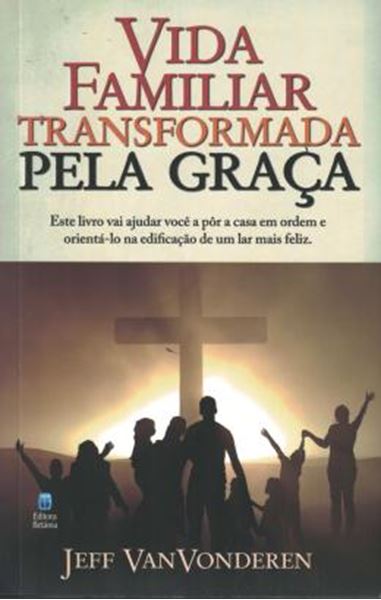 Picture of VIDA FAMILIAR TRANSFORMADA PELA GRACA - 2ª ED.