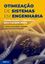 Imagem de OTIMIZACAO DE SISTEMAS EM ENGENHARIA FUNDAMENTOS E ALGORITMOS PARA O PROJETO OTIMO