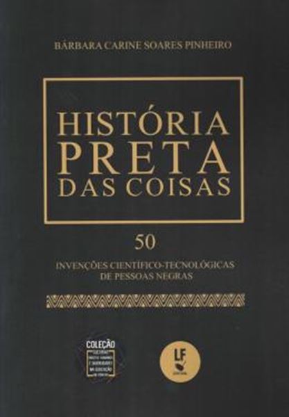 Picture of HISTORIA PRETA DAS COISAS 50 INVENCOES CIENTIFICO-TECNOLOGICAS DE PESSOAS NEGRAS