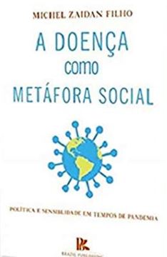 Imagem de A DOENCA COMO METAFORA SOCIAL - POLITICA E SENSIBILIDADE EM TEMPOS DE PANDEMIA