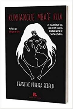 Imagem de KUNHANGUE MBAE KUA AS TRAJETORIAS DAS MULHERES CACICAS GUARANI MBYA DE SANTA CATARINA