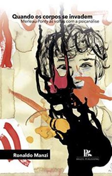 Imagem de QUANDO OS CORPOS SE INVADEM MERLEAUPONTY AS VOLTAS COM A PSICANALISE