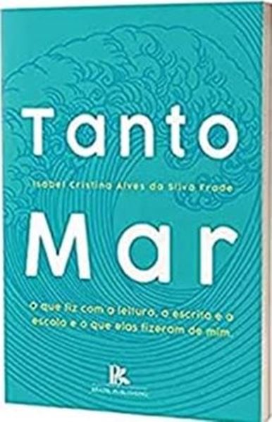 Picture of TANTO MAR O QUE FIZ COM A LEITURA, A ESCRITA E A ESCOLA E O QUE ELAS FIZERAM DE MIM