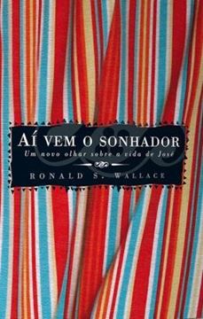 Imagem de AI VEM O SONHADOR - UM NOVO OLHAR SOBRE A VIDA DE JOSE