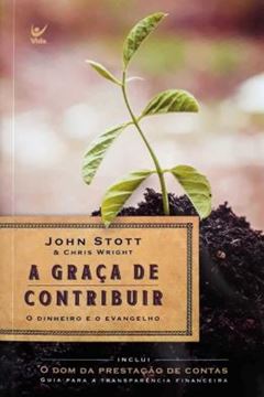 Imagem de A GRACA DE CONTRIBUIR - O DINHEIRO E O EVANGELHO