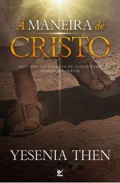 Imagem de A MANEIRA DE CRISTO - SEGUINDO SEU EXEMPLO DE INTEGRIDADE, FIRMEZA E CARATER