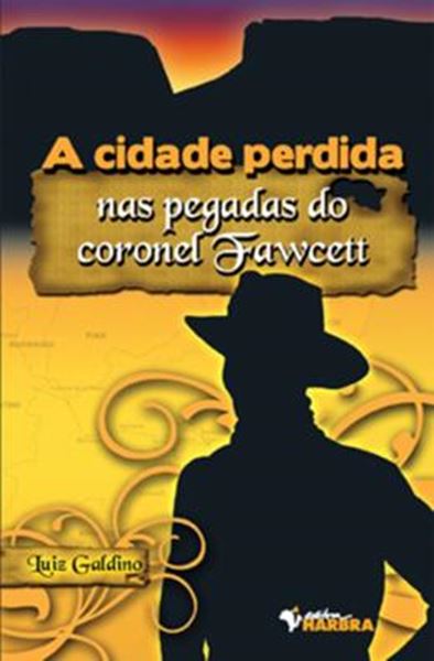 Picture of A CIDADE PERDIDA - NAS PEGADAS DO CORONEL FAWCETT