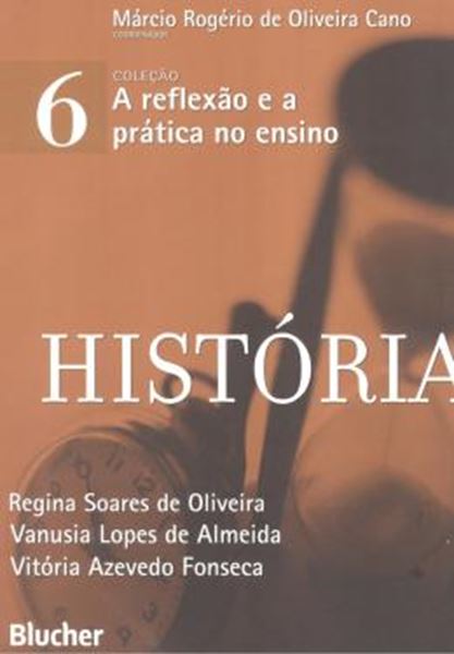 Picture of HISTORIA - VOL. 6 - COLECAO A REFLEXAO E A PRATICA NO ENSINO