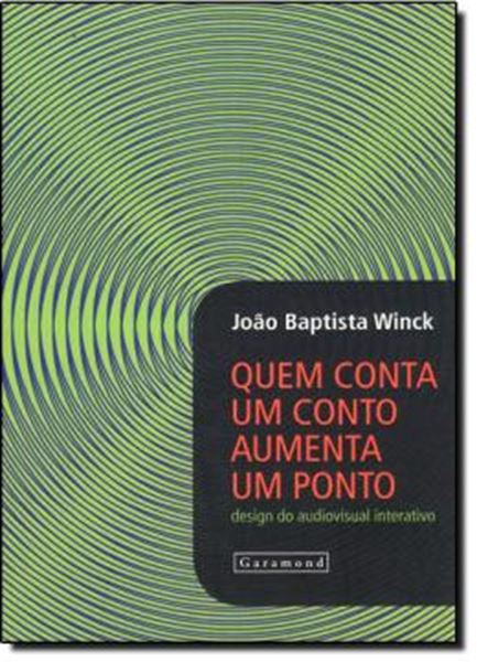 Picture of QUEM CONTA UM CONTO AUMENTA UM PONTO -  DESIGN DO AUDIOVISUAL INTERATIVO