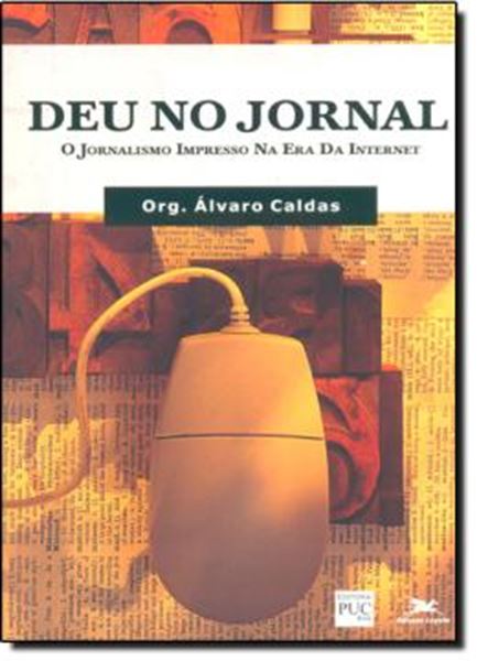 Picture of DEU NO JORNAL - O JORNALISMO IMPRESSO NA ERA DA INTERNET