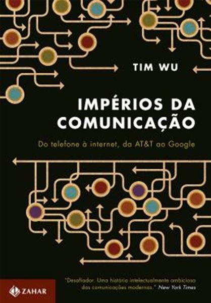 Picture of IMPERIOS DA COMUNICACAO DO TELEFONE A INTERNET, DA AT E T AO GOOGLE
