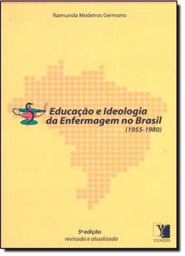 Imagem de EDUCACAO E IDEOLOGIA DA ENFERMAGEM NO BRASIL 1955-1980 - 5ª EDICAO
