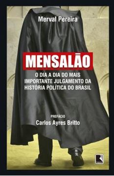 Imagem de MENSALAO - O DIA A DIA DO MAIS IMPORTANTE JULGAMENTO DA HISTORIA POLITICA DO BRASIL 