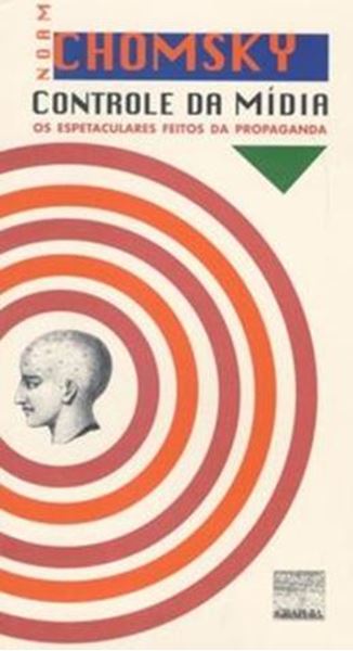 Picture of CONTROLE DA MIDIA - OS ESPETACULARES EFEITOS DA PROPAGANDA