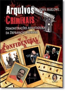Imagem de ARQUIVOS CRIMINAIS - DEMONSTRACOES ASSUSTADORAS DA DEPRAVACAO HUMANA
