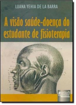 Imagem de VISAO SAUDE-DOENCA DO ESTUDANTE DE FISIOTERAPIA, A