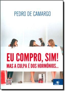 Imagem de EU COMPRO, SIM ! MAS E CULPA DOS HORMONIOS