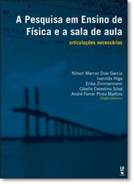 Picture of PESQUISA EM ENSINO DE FISICA E A SALA DE AULA, A -   ARTICULACOES NECESSARIAS