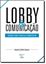 Imagem de LOBBY E COMUNICACAO - LOBISMO COMO ESTRATEGIA COMUNICATIVA