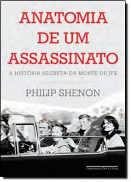 Picture of ANATOMIA DE UM ASSASSINATO - A HISTORIA SECRETA DA MORTE DE JFK 