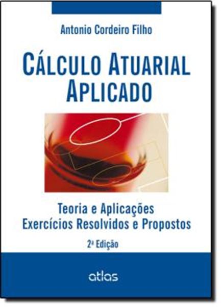 Picture of CALCULO ATUARIAL APLICADO - TEORIA E APLICACOES -  EXERCICIOS RESOLVIDOS E PROPOSTOS - 2ª EDICAO