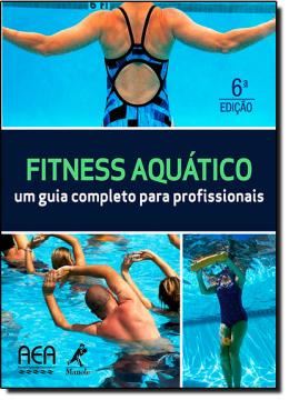 Imagem de FITNESS AQUATICO - UM GUIA COMPLETO PARA PROFISSIONAIS - 6ª EDICAO