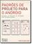 Imagem de PADROES DE PROJETO PARA O ANDROID