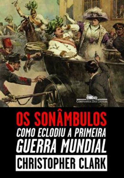 Picture of OS SONAMBULOS - COMO ECLODIU A PRIMEIRA GUERRA MUNDIAL