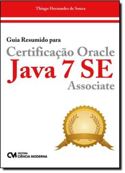 Picture of GUIA RESUMIDO PARA CERTIFICAÇAO ORACLE JAVA 7 SE ASSOCIATE