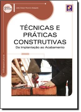 Imagem de TECNICAS E PRATICAS CONSTRUTIVAS - DA IMPLANTACAO AO ACABAMENTO