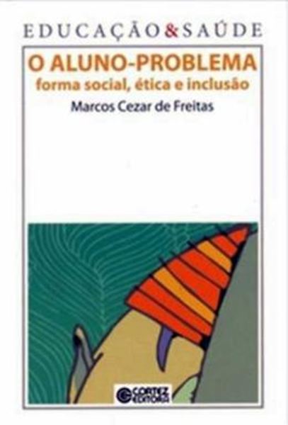 Picture of ALUNO-PROBLEMA, O - FORMA SOCIAL, ETICA E INCLUSAO - VOL.1