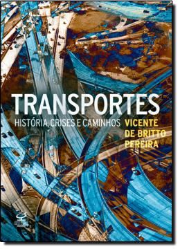 Imagem de TRANSPORTES - HISTORIA, CRISES E CAMINHOS
