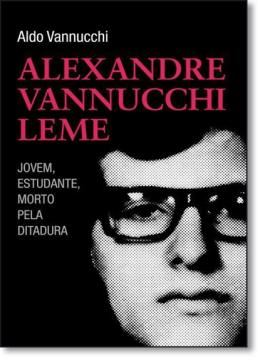 Imagem de ALEXANDRE VANNUCCHI LEME - JOVEM, ESTUDANTE,  MORTO PELA DITADURA