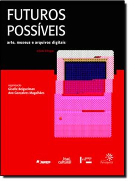 Picture of FUTUROS POSSIVEIS - ARTE, MUSEU E ARQUIVOS DIGITAIS - BILINGUE