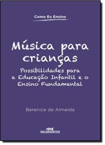 Picture of MUSICA PARA CRIANCAS - POSSIBILIDADES PARA EDUCACAO INFANTIL E O ENSINO FUNDAMENTAL