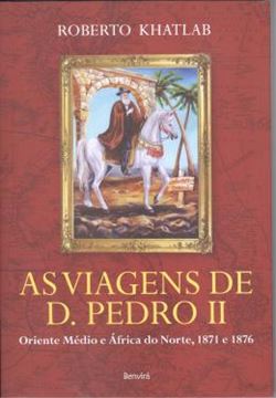 Imagem de VIAGENS DE D. PEDRO II , AS - ORIENTE MEDIO E AFRICA DO NORTE, 1871 E 1976